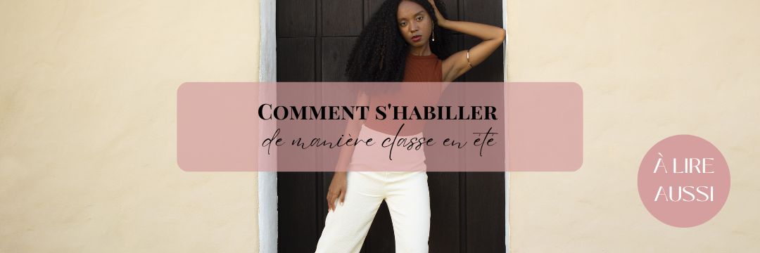 Comment s'habiller classe été